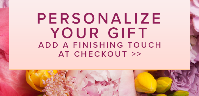 Finish Your Mother's Day Gift with a Finishing Touch At Checkout